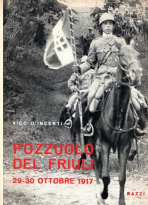 D'Incerti, Vico. Pozzuolo del Friuli: 29.-30 Oktober 1917
