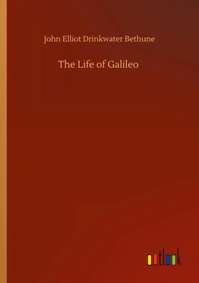 John Elliot Drinkwater Bethune | The Life of Galileo | Taschenbuch | Englisch