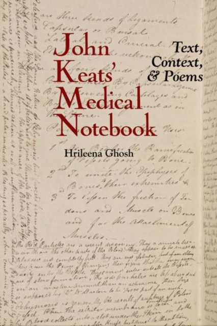 John Keats' Medical Notebook: Text, Context, and by Hrileena Ghosh PAPERBACK