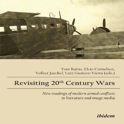 Revisiting 20th Century Wars. Ibidem-Verlag Haunschild Schoen GbR