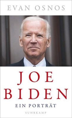 Joe Biden: Ein Porträt Ein Porträt Osnos, Evan, Ulrike Bischoff  und Ste 1442411