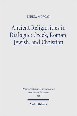 Ancient Religiosities in Dialogue: Greek, Roman, Jewish, and Christian Tere ...