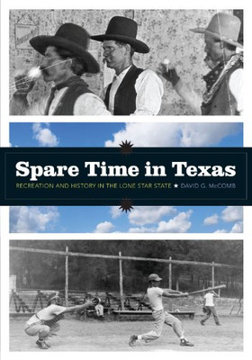 Spare Time in Texas: Recreation and History in the Lone - Paperback NEW McComb,