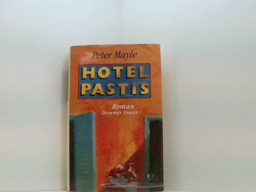 Hotel Pastis: Roman Peter Mayle. Aus dem Engl. von Gabriele Gockel ... 661345886