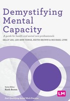Demystifying Mental Capacity A Guide For Health And Social Care Professionals