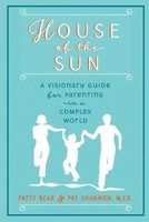 House Of The Sun A Visionary Guide For Parenting In A Complex World Taschenbuch