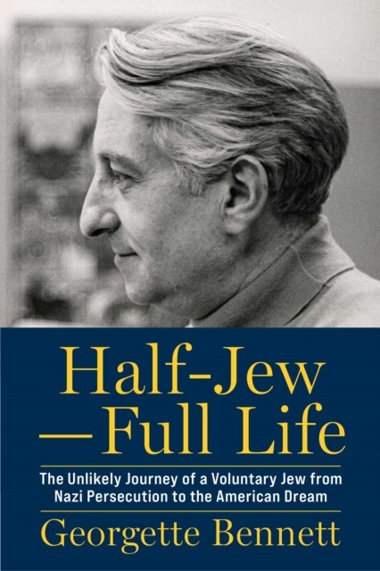 Half Jew Whole Life by Georgette Bennett HARDBACK 9781949846744