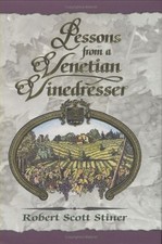 LESSONS FROM A VENETIAN VINEDRESSER By Robert Scott Stiner - Hardcover BRAND NEW
