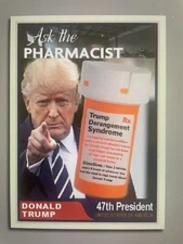 Donald Trump 2024 “47“ Custom ACEO Ask The Pharmacist