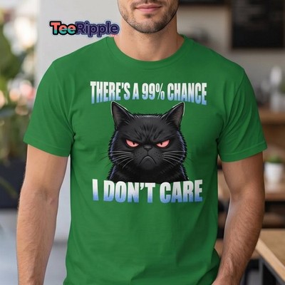 99% Chance I Don't Care Grumpy Cat T-Shirt