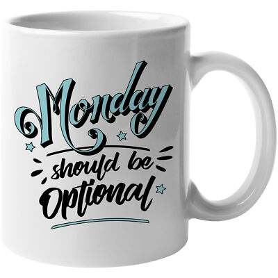 Monday Should Be Optional Funny Coffee & Tea Gift Mug
