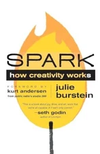 Spark: How Creativity Works by Burstein, Julie Paperback / softback Book The