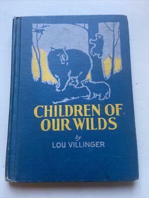 Children Of Our Wilds By Lou Villinger 1930- Hardcover