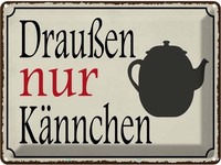 Blechschild 30X40 Cm DraußEn Nur KäNnchen Kaffee Essen Trinken Deko Geschenk Met