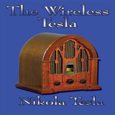 The Wireless Tesla Nikola Tesla Hardcover Wilder Publications