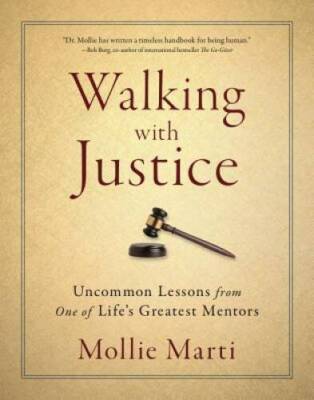 Walking with Justice: Uncommon Lessons from One of Lifes Grea - VERY GOOD