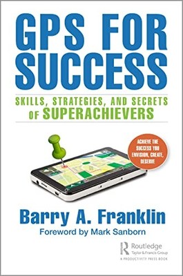 GPS for Success: Skills, Strategies, and Secrets of Superachievers by Barry A.