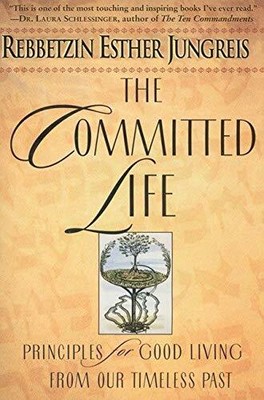 Committed Life: Principles for Good Living from Ou by Esther Jungreis 0060930853