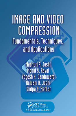 Image and Video Compression: Fundamentals, Techniques, and Applications by 