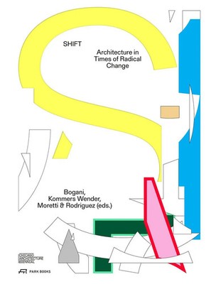 SHIFT | Architecture in Times of Radical Change | Florencia Rodriguez (u. a.)