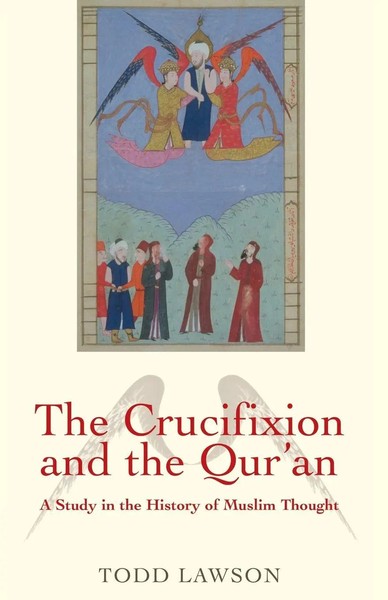 Crucifixion And The Qur'an A Study In The History Of Muslim Thought Todd Lawson-image