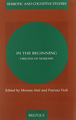 Semiotic and Cognitive Studies: In the Beginning : Origins of Semiosis by ...