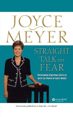 Straight Talk on Fear: Overcoming Emotional Battles with the Power of God's ...