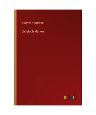 Christoph Marlow, Wildenbruch, Ernst Von