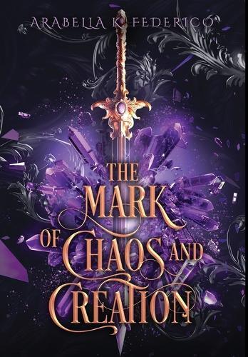 Arabella Federico The Mark of Chaos and Creation Hardcover Edition