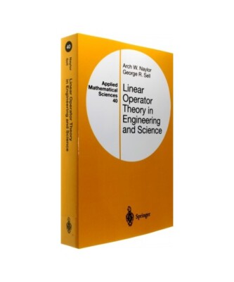 Linear Operator Theory in Engineering and Science, George R. Sell, Arch W. Naylo