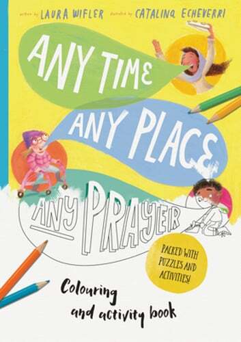 Any Time, Any Place, Any Prayer Coloring and Activity Book: Coloring, Puzzles,