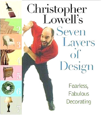 Christopher Lowell's Seven Layers of Design : Fearless, Fabulous Decorating NICE