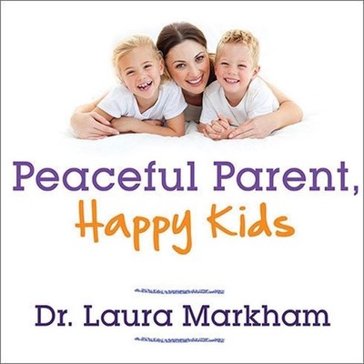 Friedliche Eltern, glückliche Kinder: Wie man aufhört zu schreien und sich zu verbinden beginnt von Dr. Mark