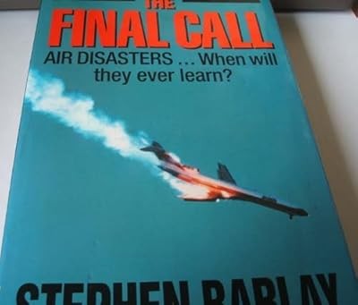 The Final Call: Air Disasters - When Will They Ever Learn?, Barlay, Stephen, Use