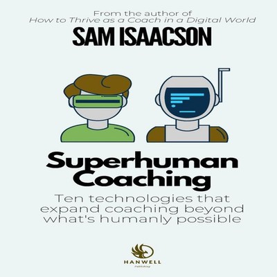 Superhuman Coaching Ten technologies that expand coaching beyond