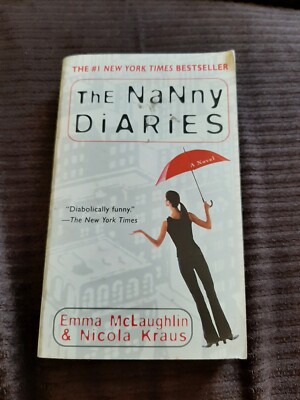The Nanny Diaries : A Novel by Nicola Kraus and Emma McLaughlin (2003, Trade...