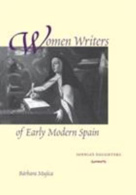 Women Writers of Early Modern Spain: Sophia's Daughters by Mujica, Bárbara