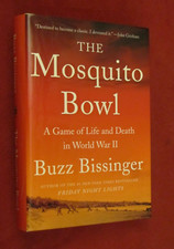 The Mosquito Bowl: A Game of Life and Death in World War II by Buzz Bissinger..,
