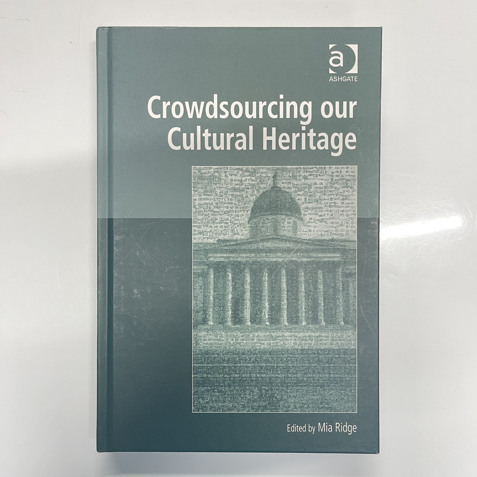Crowdsourcing our Cultural Heritage by Mia Ridge (Hardcover, 2014)