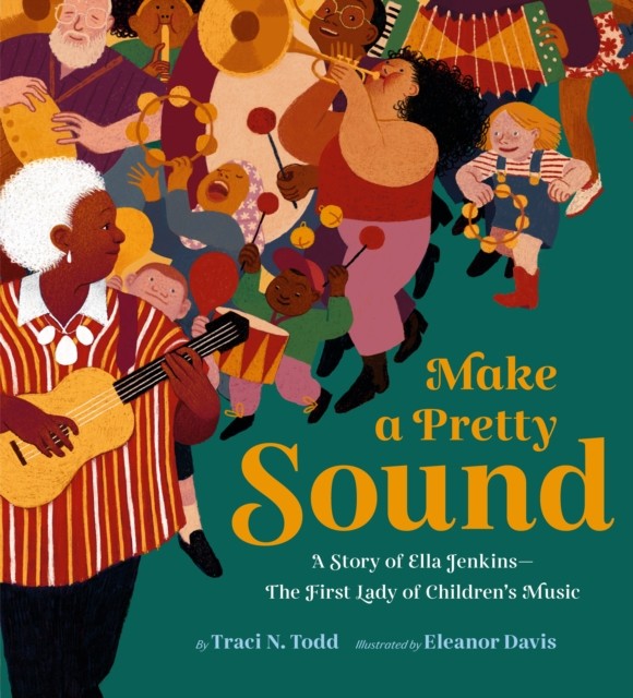 Make a Pretty Sound by Traci N. Todd (Hardback Book)