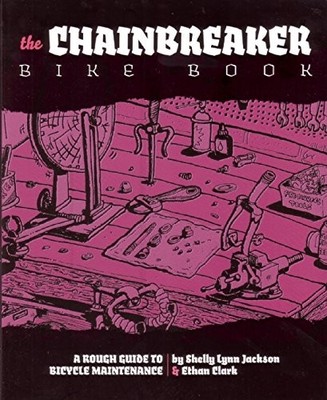 CHAINBREAKER BIKE BOOK: A ROUGH GUIDE TO BICYCLE By Ethan Clark & Shelley VG