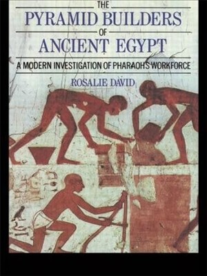 The Pyramid Builders of Ancient Egypt: A Moder by David, Dr A Rosalie 0415152925