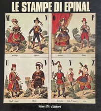 S. A. LE STAMPE DI EPINAL DAL 1600 AI GIORNI NOSTRI 1980 Marsilio ed.