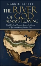 The River of God - Always Flowing: God's Working Through America's History a Spi