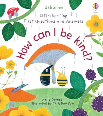 How Can I Be Kind? (Lift-the-Flap First Questions and Answers): 1 (Lift-the-...