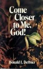 Come Closer to Me, God! Paperback Donald L. Deffner