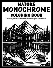 Monochrome Nature Coloring Book for Adults and Seniors: Escape Stress and...