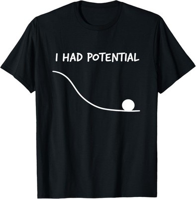 Funny Saying I Had Potential T-Shirt unisex T-Shirt