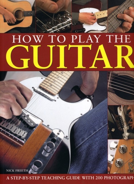 How to Play the Guitar by Nick Freeth PAPERBACK 9781844768721