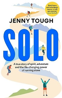 SOLO: A true story of spirit, adventure & the life-changing power of running al
